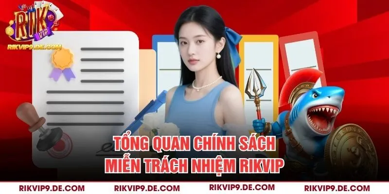 Tổng quan chính sách miễn trách nhiệm Rikvip