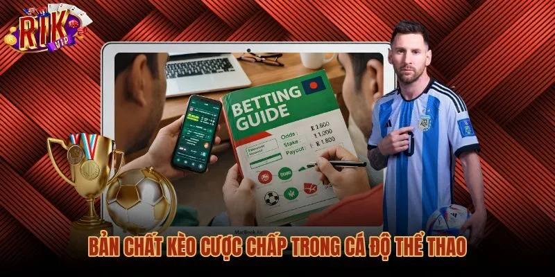 Kèo cược chấp cùng nguyên lý cân bằng thực lực trận đấu