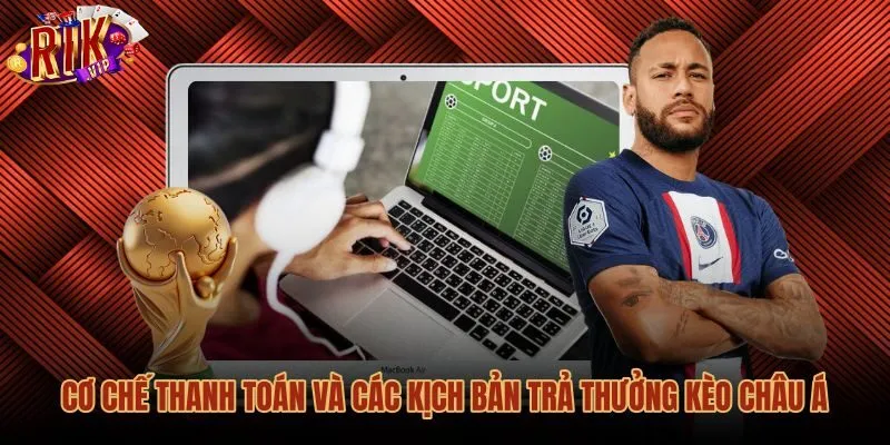 Quy tắc thanh toán kèo cược chấp theo các mốc tỷ lệ