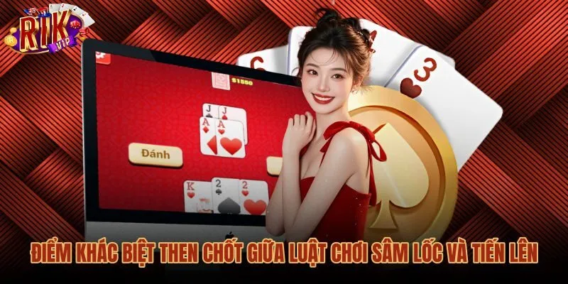 Sự khác biệt luật chơi sâm lốc tiến lên trên bàn đấu