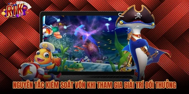 Quản lý số dư an toàn trong bắn cá đổi tiền thật